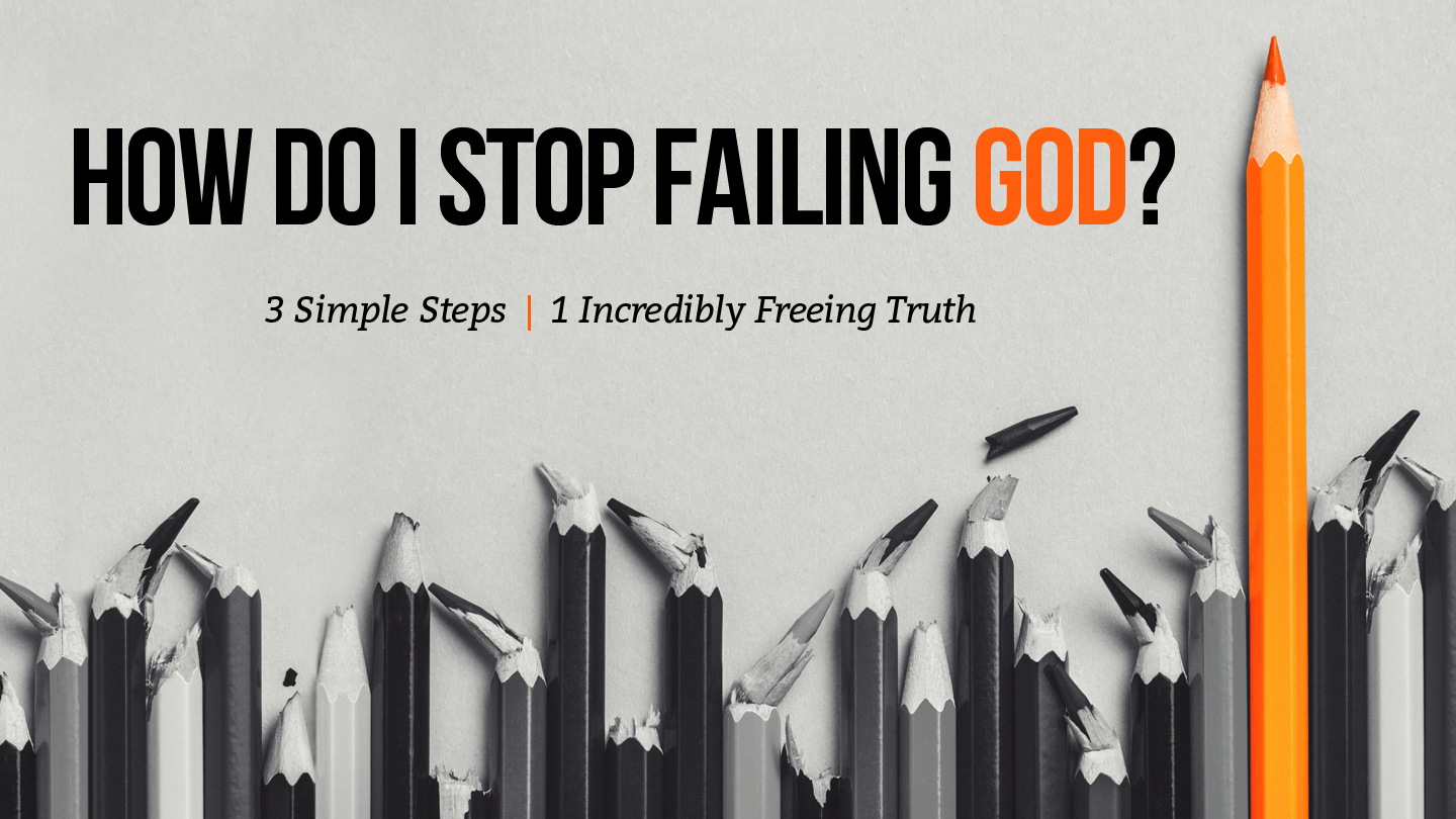 How Do I Stop Failing God?